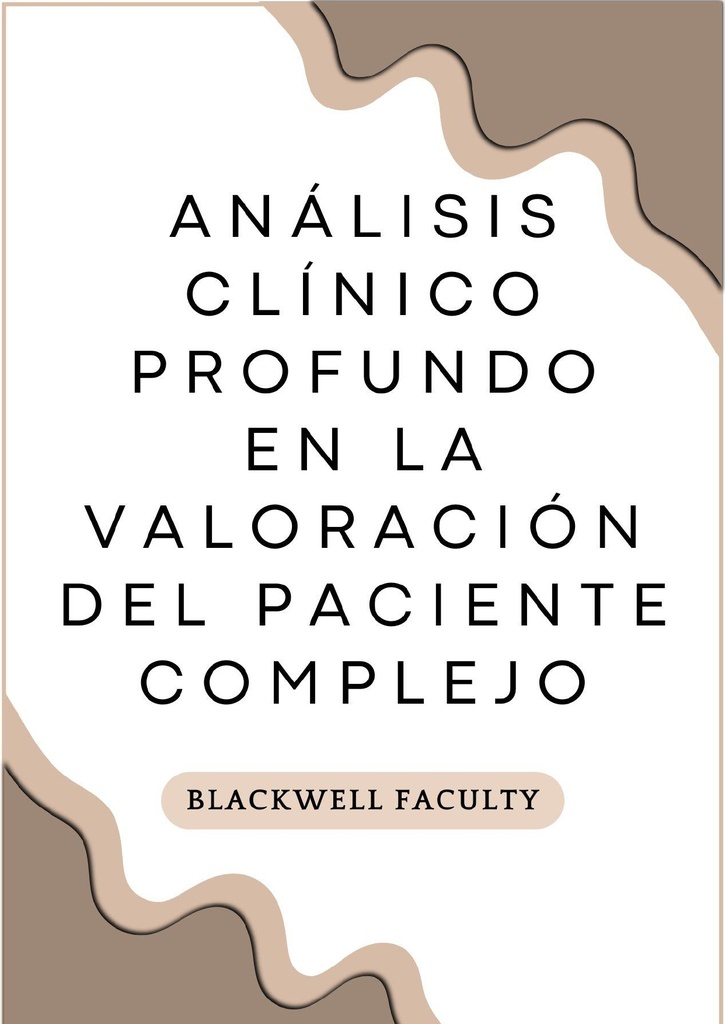 ANÁLISIS CLÍNICO PROFUNDO EN LA VALORACIÓN DEL PACIENTE COMPLEJO