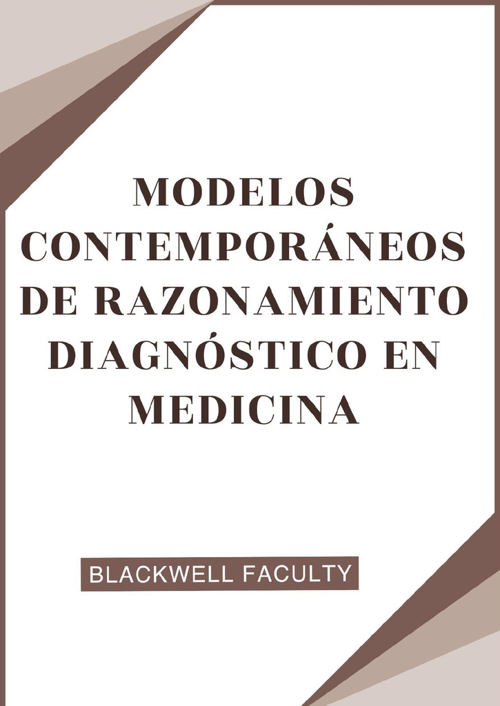 MODELOS CONTEMPORÁNEOS DE RAZONAMIENTO DIAGNÓSTICO EN MEDICINA
