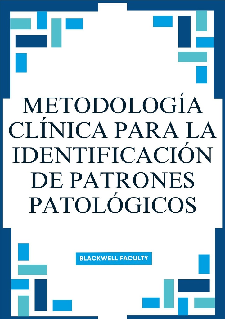 METODOLOGÍA CLÍNICA PARA LA IDENTIFICACIÓN DE PATRONES PATOLÓGICOS