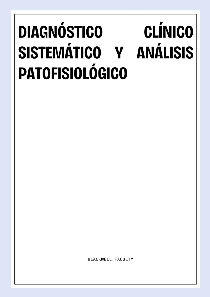 DIAGNÓSTICO CLÍNICO SISTEMÁTICO Y ANÁLISIS PATOFISIOLÓGICO