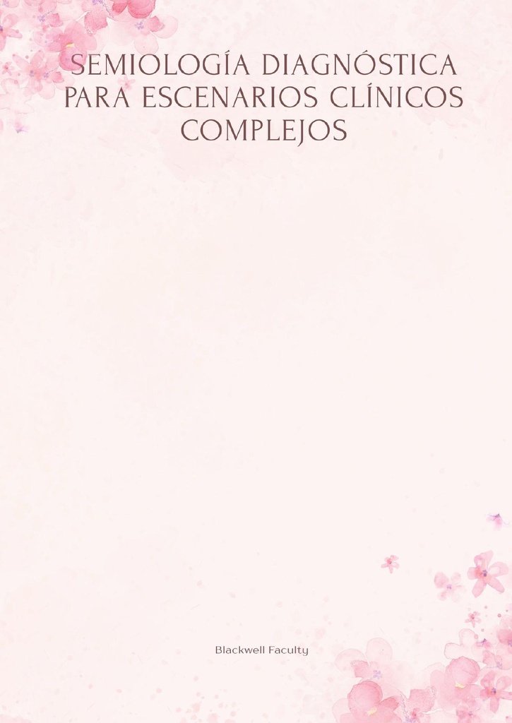 SEMIOLOGÍA DIAGNÓSTICA PARA ESCENARIOS CLÍNICOS COMPLEJOS