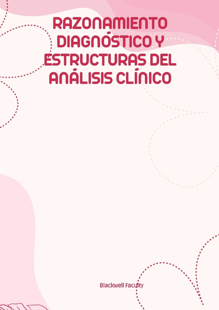 RAZONAMIENTO DIAGNÓSTICO Y ESTRUCTURAS DEL ANÁLISIS CLÍNICO