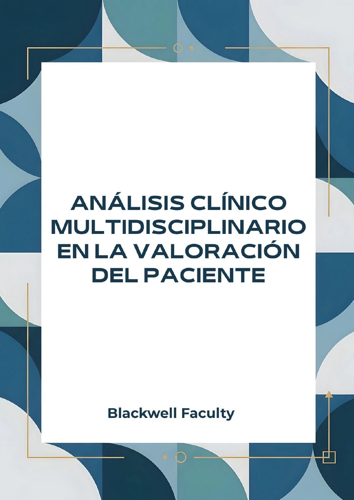 ANÁLISIS CLÍNICO MULTIDISCIPLINARIO EN LA VALORACIÓN DEL PACIENTE