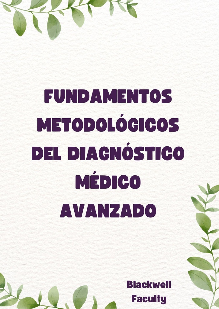 FUNDAMENTOS METODOLÓGICOS DEL DIAGNÓSTICO MÉDICO AVANZADO