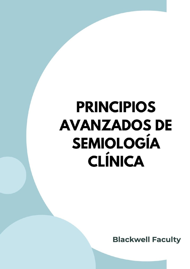 PRINCIPIOS AVANZADOS DE SEMIOLOGÍA CLÍNICA