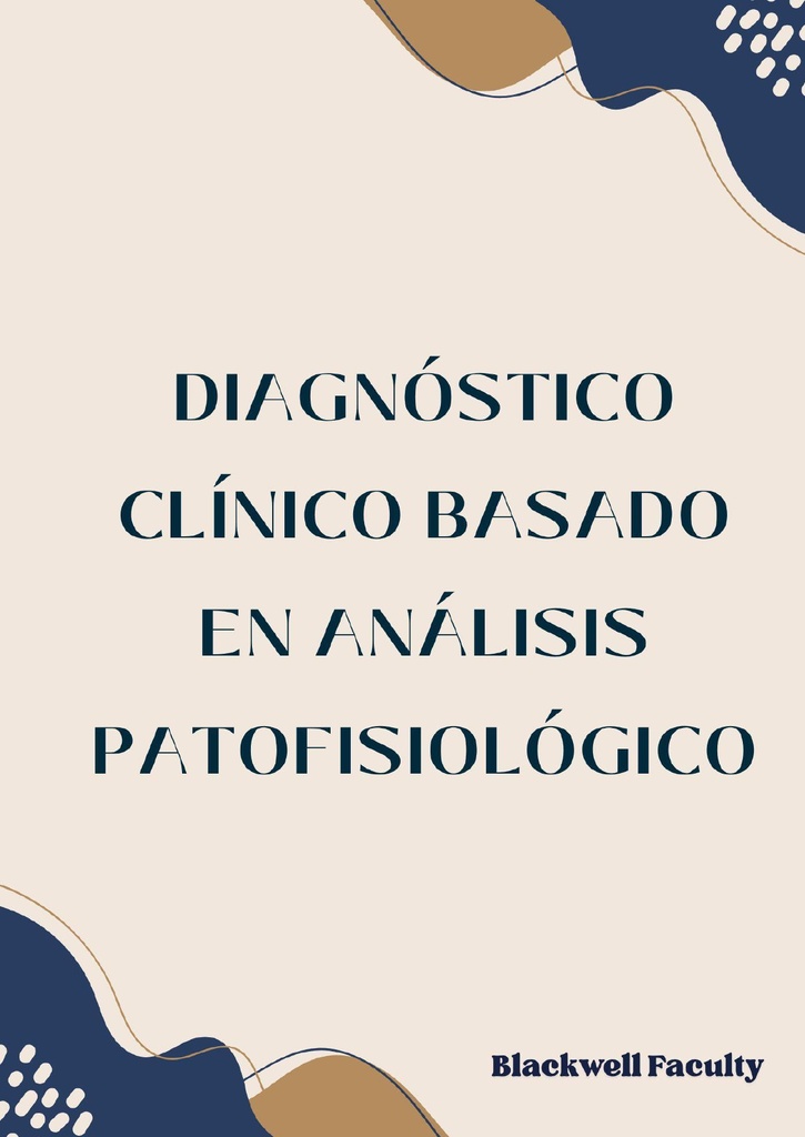 DIAGNÓSTICO CLÍNICO BASADO EN ANÁLISIS PATOFISIOLÓGICO
