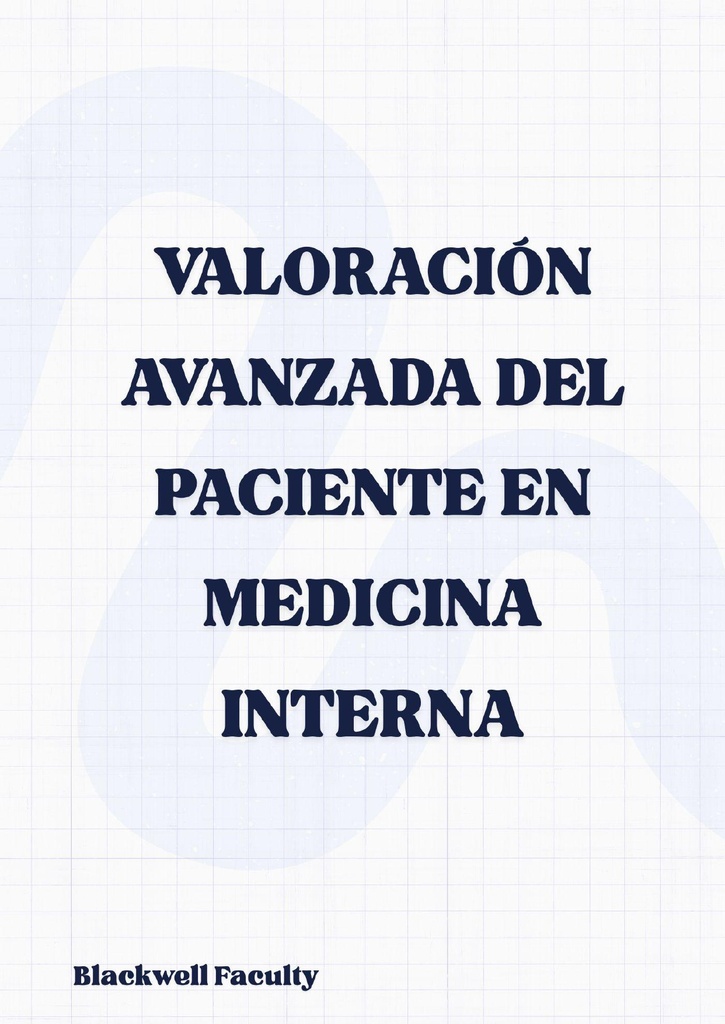 VALORACIÓN AVANZADA DEL PACIENTE EN MEDICINA INTERNA