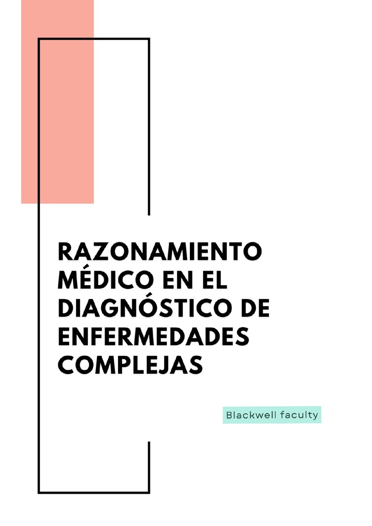 RAZONAMIENTO MÉDICO EN EL DIAGNÓSTICO DE ENFERMEDADES COMPLEJAS