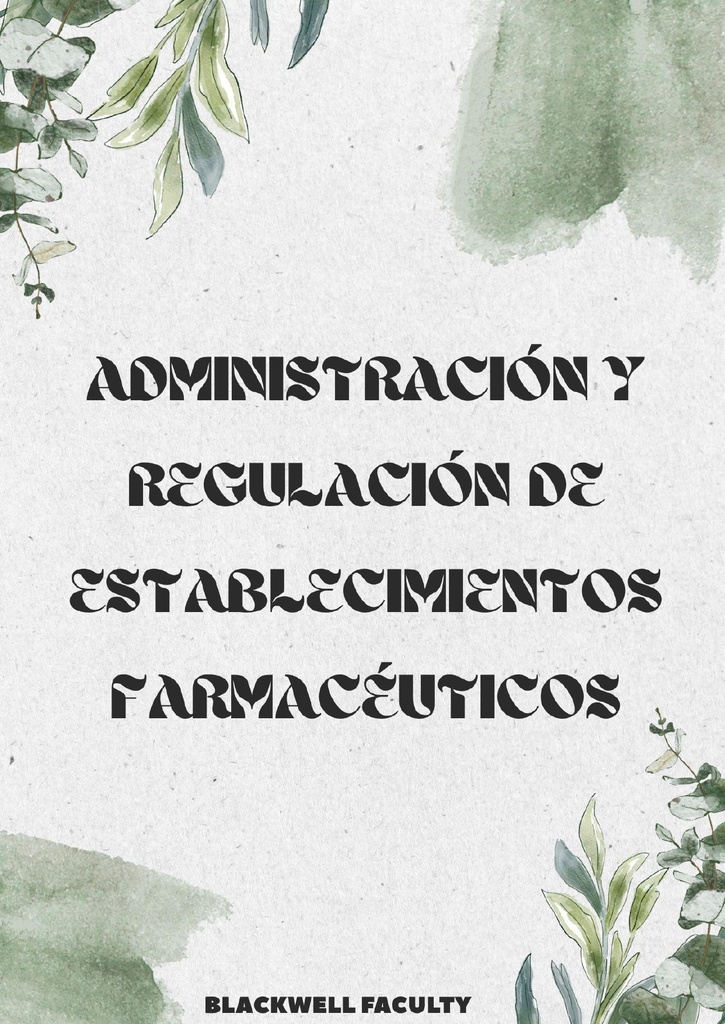 ADMINISTRACIÓN Y REGULACIÓN DE ESTABLECIMIENTOS FARMACÉUTICOS