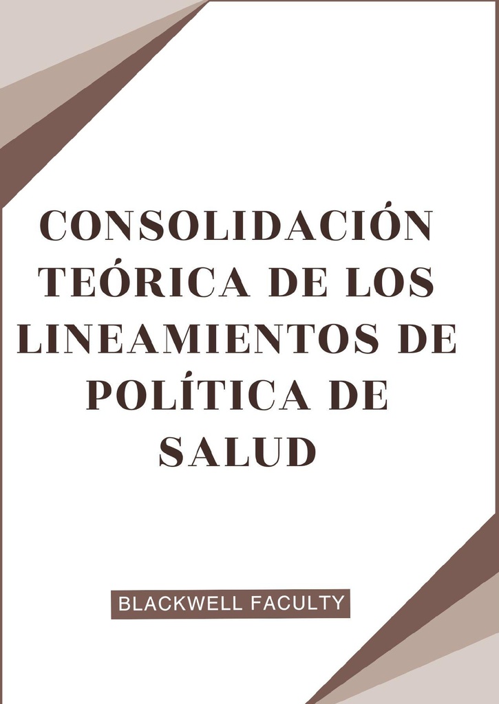 CONSOLIDACIÓN TEÓRICA DE LOS LINEAMIENTOS DE POLÍTICA DE SALUD