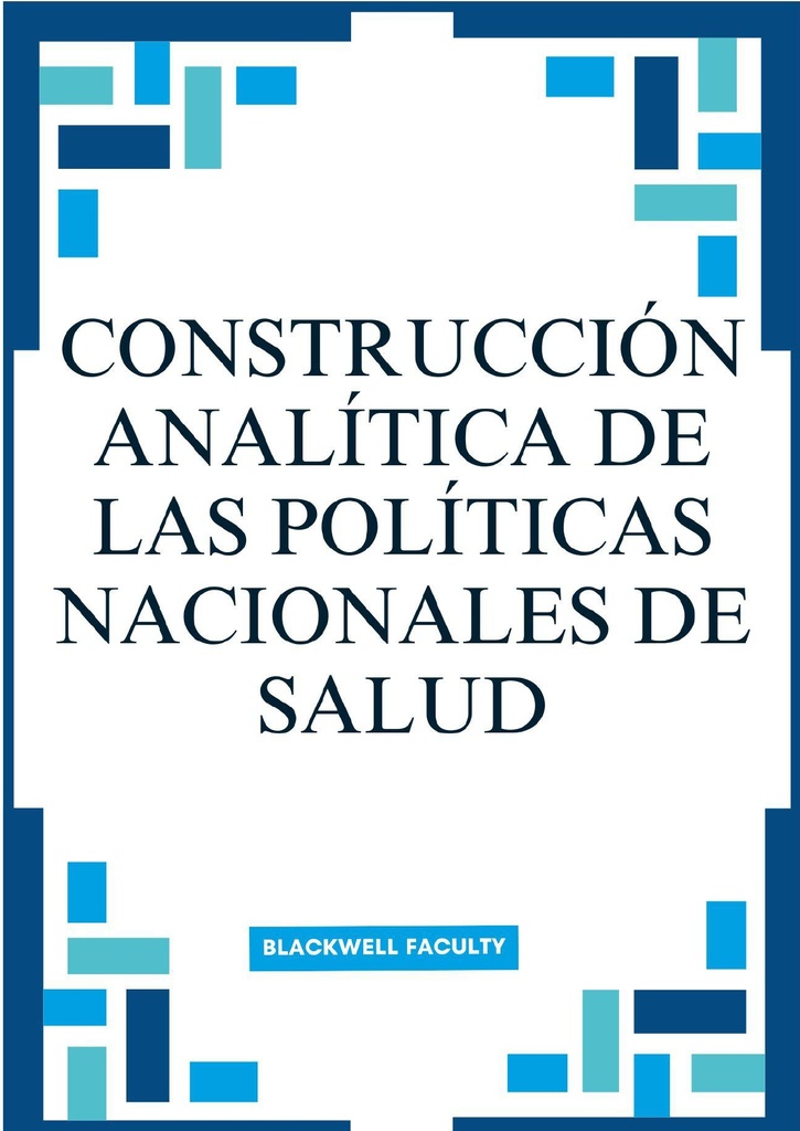 CONSTRUCCIÓN ANALÍTICA DE LAS POLÍTICAS NACIONALES DE SALUD