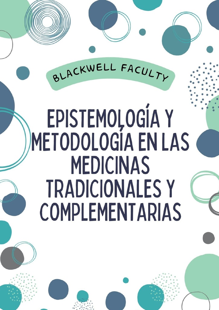 EPISTEMOLOGÍA Y METODOLOGÍA EN LAS MEDICINAS TRADICIONALES Y COMPLEMENTARIAS