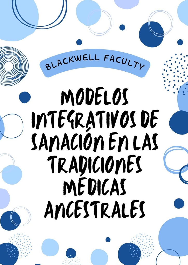 MODELOS INTEGRATIVOS DE SANACIÓN EN LAS TRADICIONES MÉDICAS ANCESTRALES