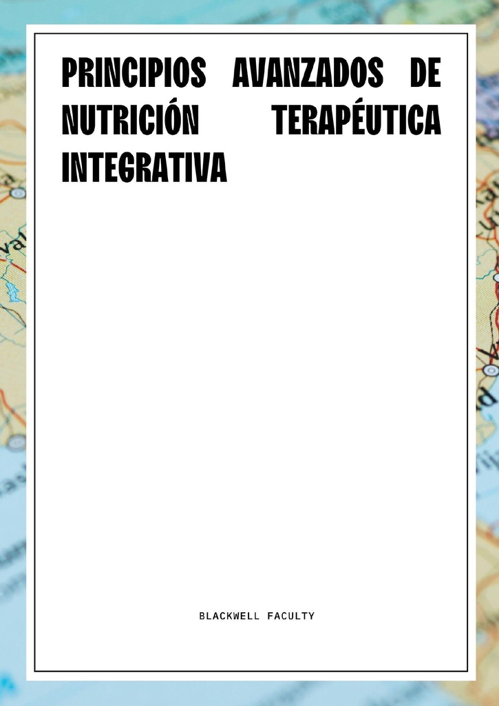 PRINCIPIOS AVANZADOS DE NUTRICIÓN TERAPÉUTICA INTEGRATIVA