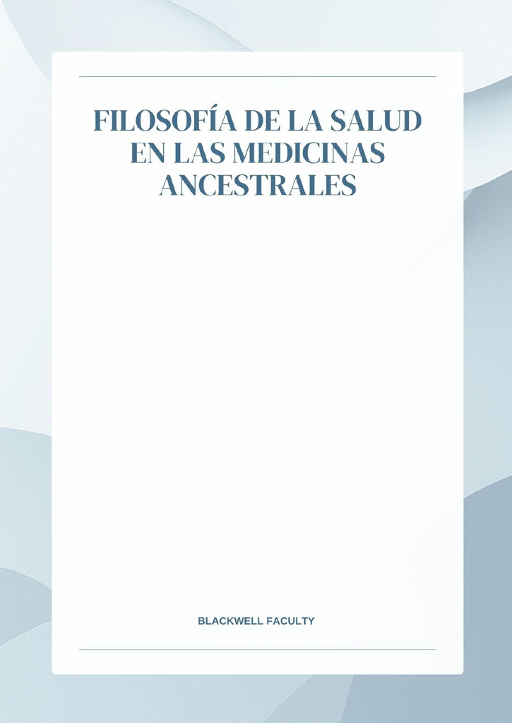 FILOSOFÍA DE LA SALUD EN LAS MEDICINAS ANCESTRALES