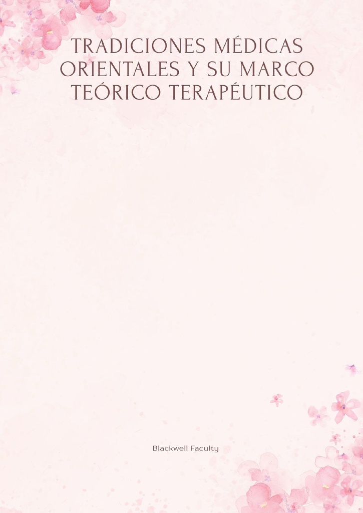 TRADICIONES MÉDICAS ORIENTALES Y SU MARCO TEÓRICO TERAPÉUTICO
