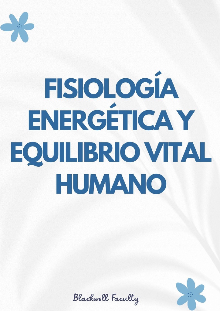 FISIOLOGÍA ENERGÉTICA Y EQUILIBRIO VITAL HUMANO