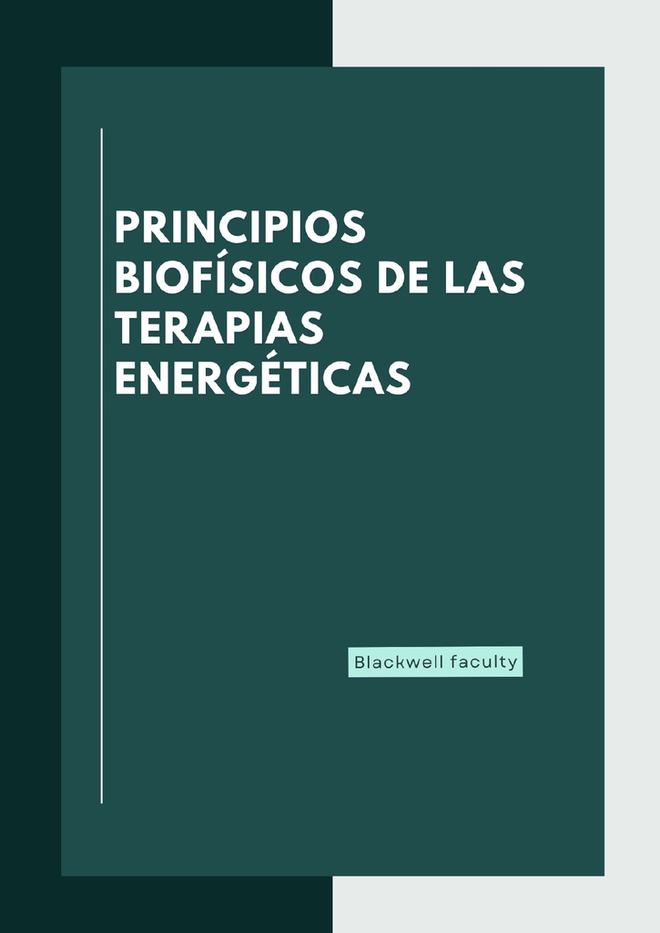 PRINCIPIOS BIOFÍSICOS DE LAS TERAPIAS ENERGÉTICAS