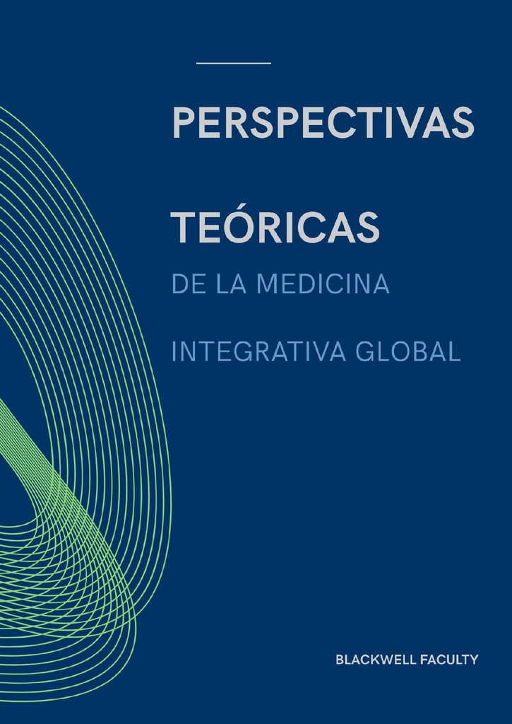 PERSPECTIVAS TEÓRICAS DE LA MEDICINA INTEGRATIVA GLOBAL