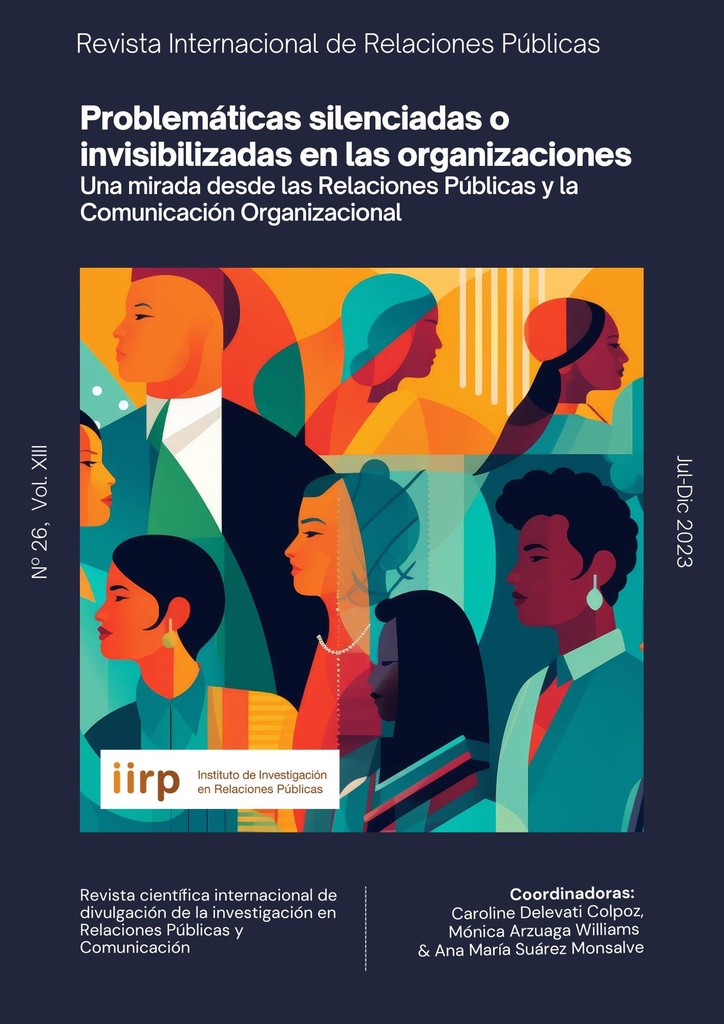 Revista Internacional de Relaciones Públicas Vol. 13 Núm. 26: Problemáticas silenciadas o invisibilizadas en las organizaciones. Una mirada desde las Relaciones Públicas y la Comunicación Organizacional