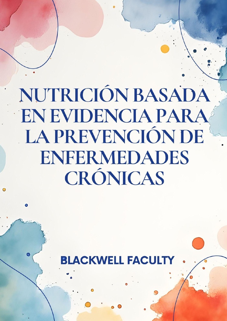 NUTRICIÓN BASADA EN EVIDENCIA PARA LA PREVENCIÓN DE ENFERMEDADES CRÓNICAS