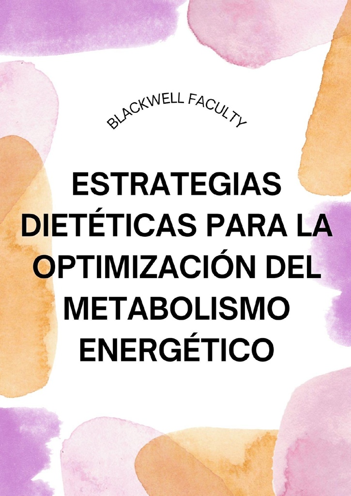 ESTRATEGIAS DIETÉTICAS PARA LA OPTIMIZACIÓN DEL METABOLISMO ENERGÉTICO