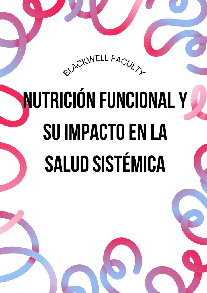NUTRICIÓN FUNCIONAL Y SU IMPACTO EN LA SALUD SISTÉMICA