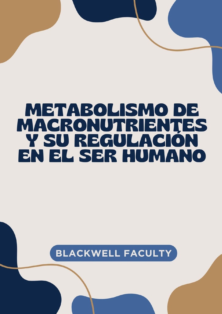 METABOLISMO DE MACRONUTRIENTES Y SU REGULACIÓN EN EL SER HUMANO