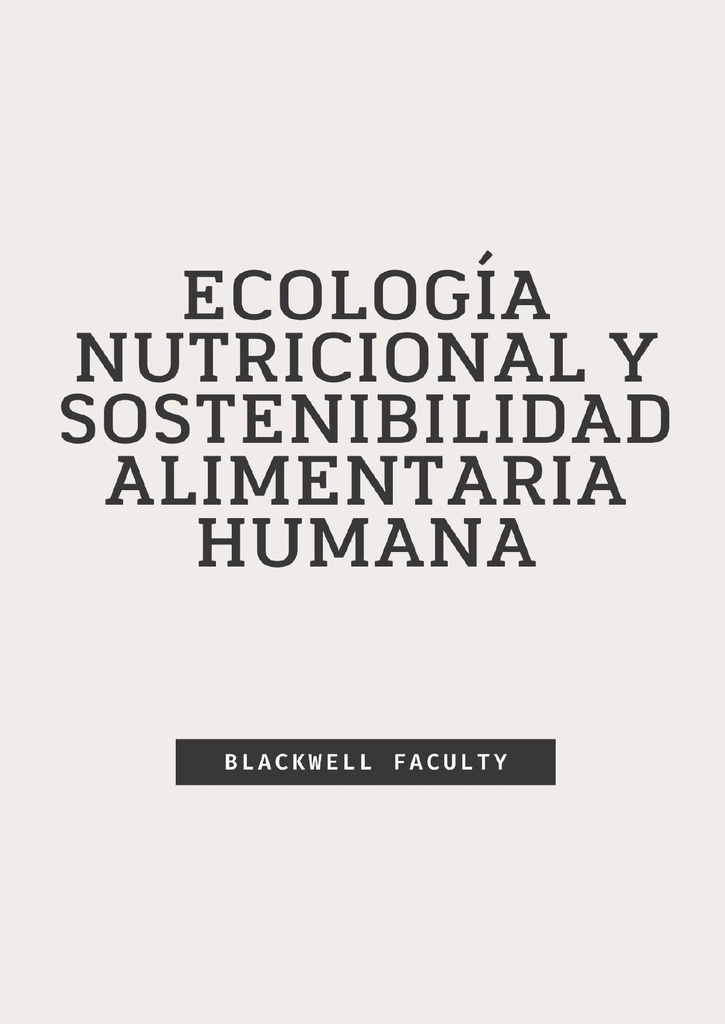 ECOLOGÍA NUTRICIONAL Y SOSTENIBILIDAD ALIMENTARIA HUMANA