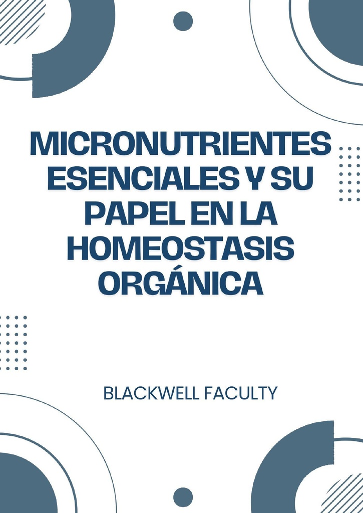 MICRONUTRIENTES ESENCIALES Y SU PAPEL EN LA HOMEOSTASIS ORGÁNICA