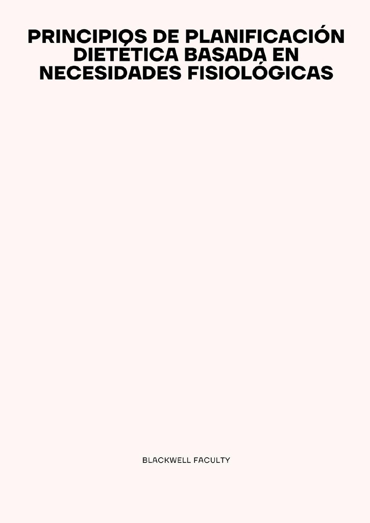 PRINCIPIOS DE PLANIFICACIÓN DIETÉTICA BASADA EN NECESIDADES FISIOLÓGICAS