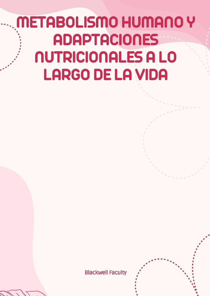 METABOLISMO HUMANO Y ADAPTACIONES NUTRICIONALES A LO LARGO DE LA VIDA