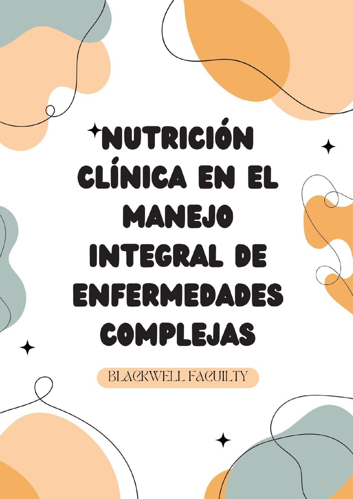 NUTRICIÓN CLÍNICA EN EL MANEJO INTEGRAL DE ENFERMEDADES COMPLEJAS