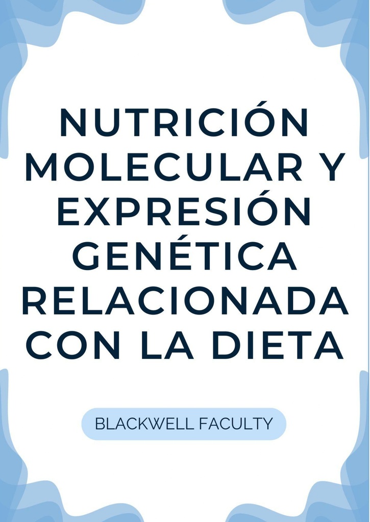 NUTRICIÓN MOLECULAR Y EXPRESIÓN GENÉTICA RELACIONADA CON LA DIETA