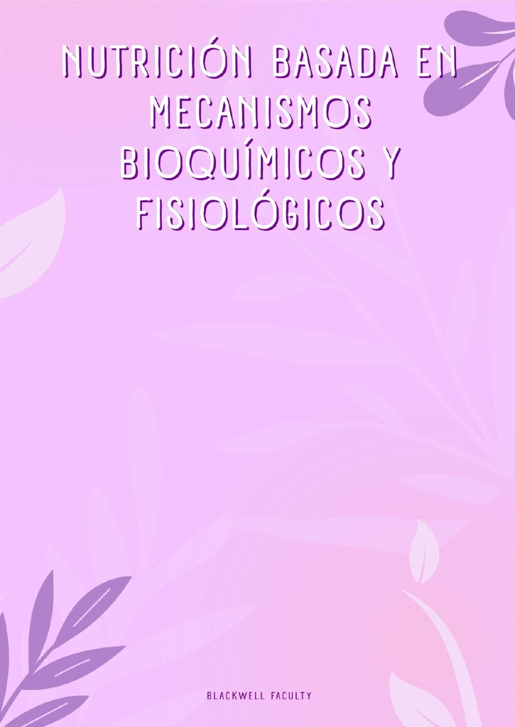 NUTRICIÓN BASADA EN MECANISMOS BIOQUÍMICOS Y FISIOLÓGICOS
