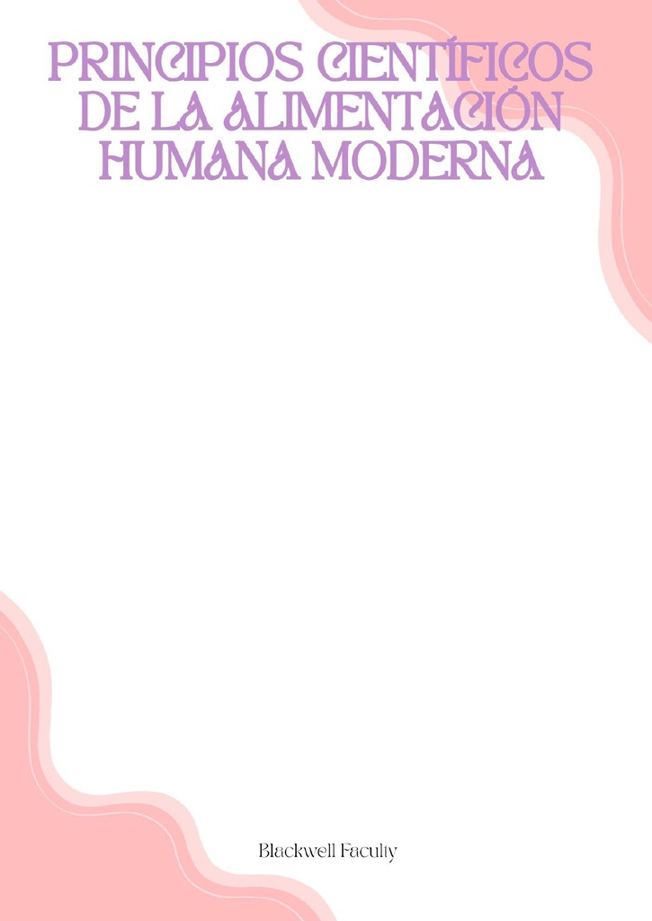 PRINCIPIOS CIENTÍFICOS DE LA ALIMENTACIÓN HUMANA MODERNA