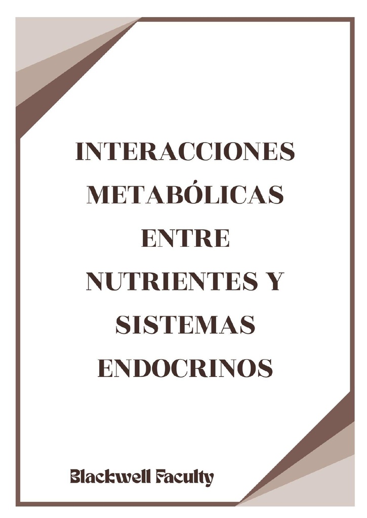 INTERACCIONES METABÓLICAS ENTRE NUTRIENTES Y SISTEMAS ENDOCRINOS
