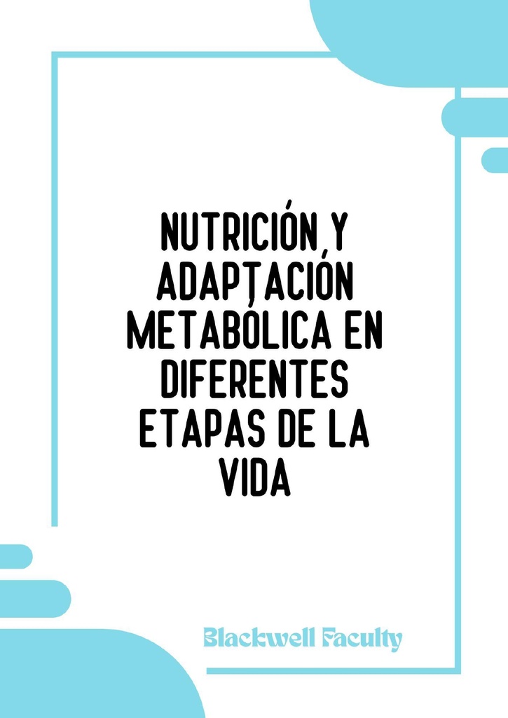 NUTRICIÓN Y ADAPTACIÓN METABÓLICA EN DIFERENTES ETAPAS DE LA VIDA