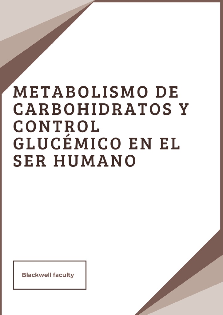 METABOLISMO DE CARBOHIDRATOS Y CONTROL GLUCÉMICO EN EL SER HUMANO