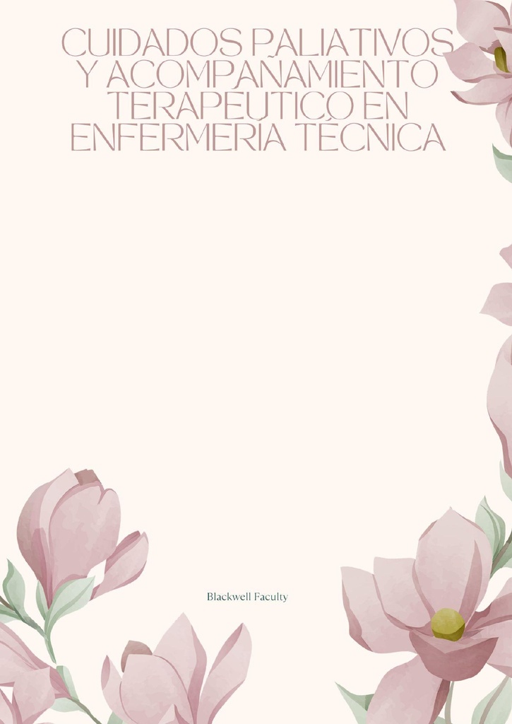 CUIDADOS PALIATIVOS Y ACOMPAÑAMIENTO TERAPÉUTICO EN ENFERMERÍA TÉCNICA