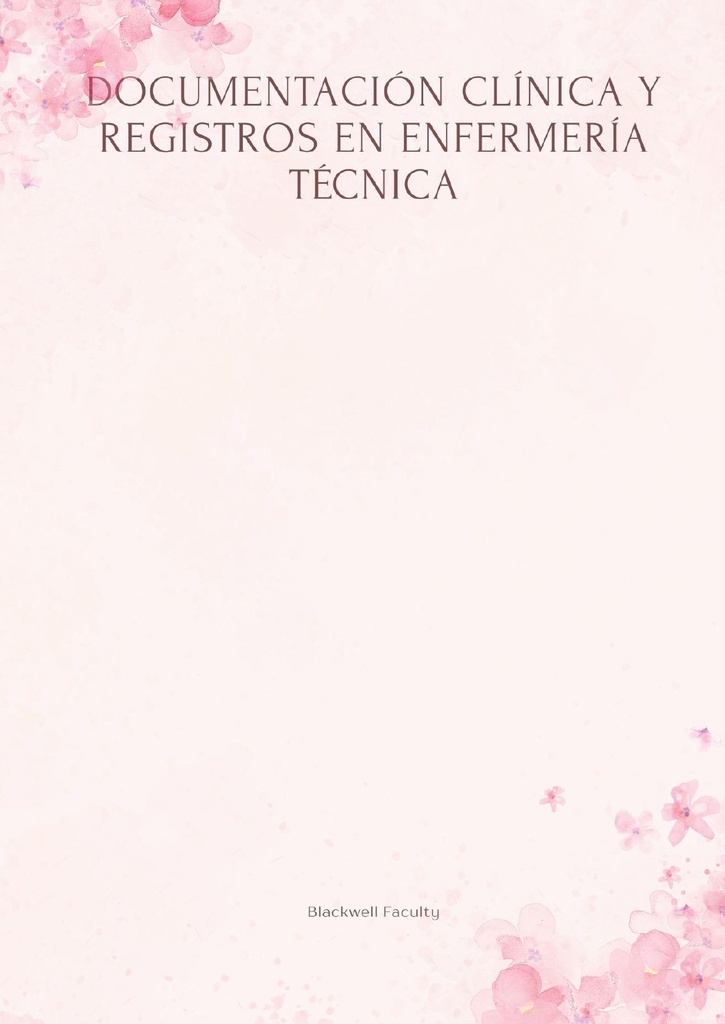 DOCUMENTACIÓN CLÍNICA Y REGISTROS EN ENFERMERÍA TÉCNICA
