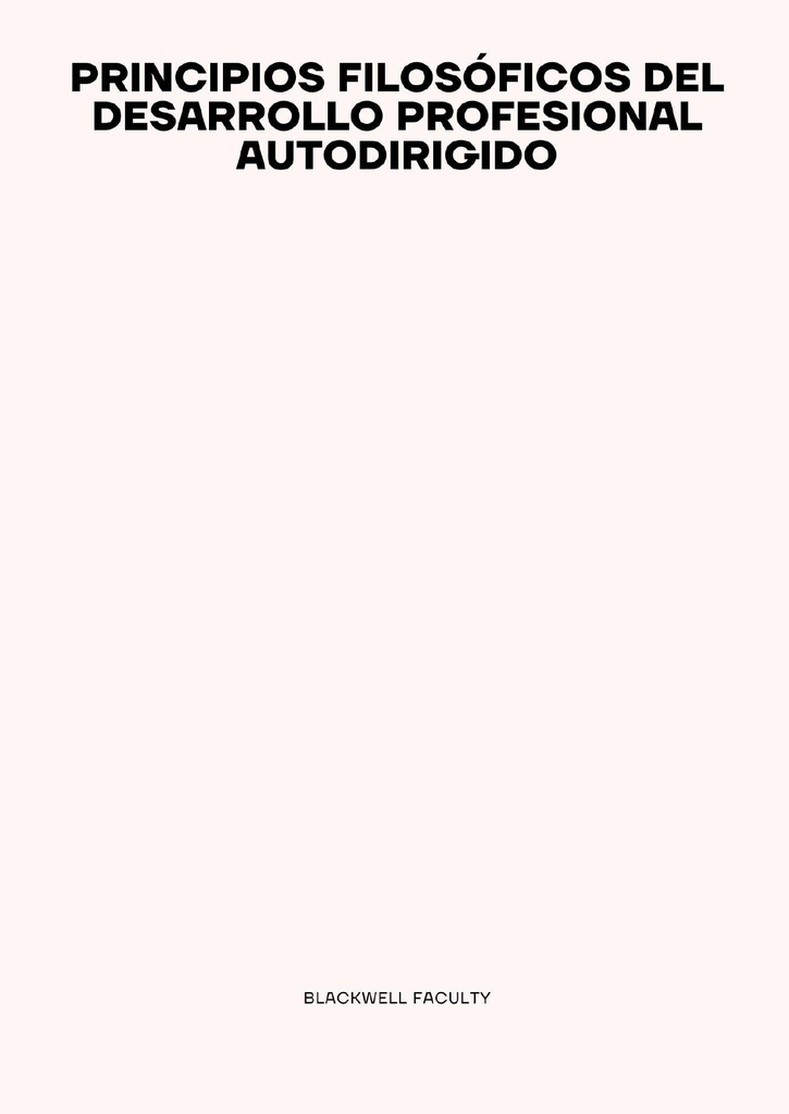 PRINCIPIOS FILOSÓFICOS DEL DESARROLLO PROFESIONAL AUTODIRIGIDO