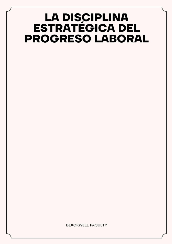 LA DISCIPLINA ESTRATÉGICA DEL PROGRESO LABORAL
