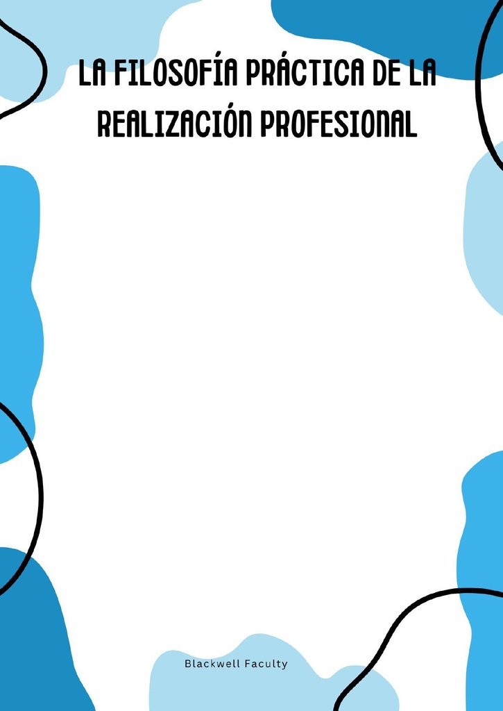 LA FILOSOFÍA PRÁCTICA DE LA REALIZACIÓN PROFESIONAL