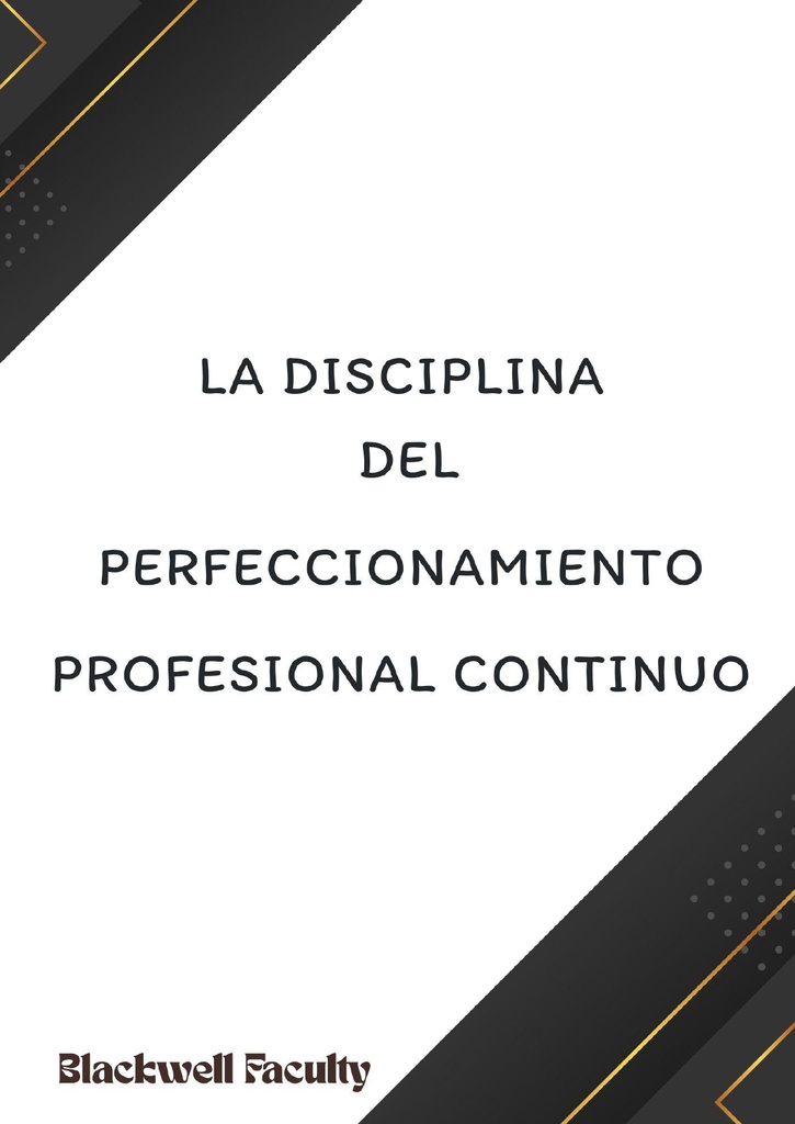 LA DISCIPLINA DEL PERFECCIONAMIENTO PROFESIONAL CONTINUO