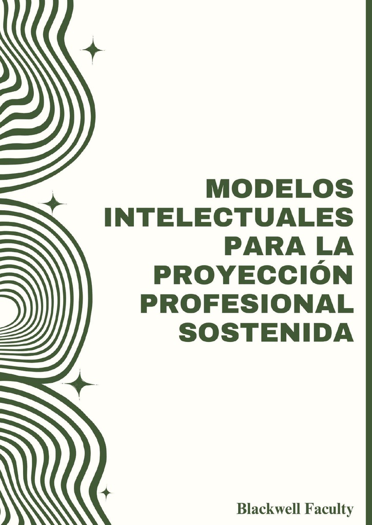 MODELOS INTELECTUALES PARA LA PROYECCIÓN PROFESIONAL SOSTENIDA