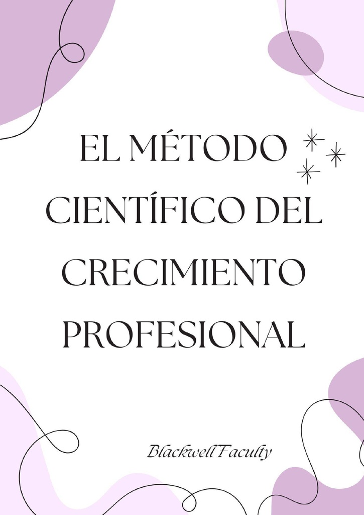 EL MÉTODO CIENTÍFICO DEL CRECIMIENTO PROFESIONAL