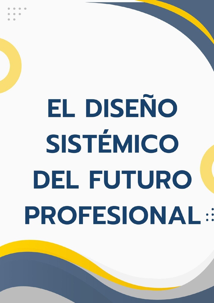 EL DISEÑO SISTÉMICO DEL FUTURO PROFESIONAL