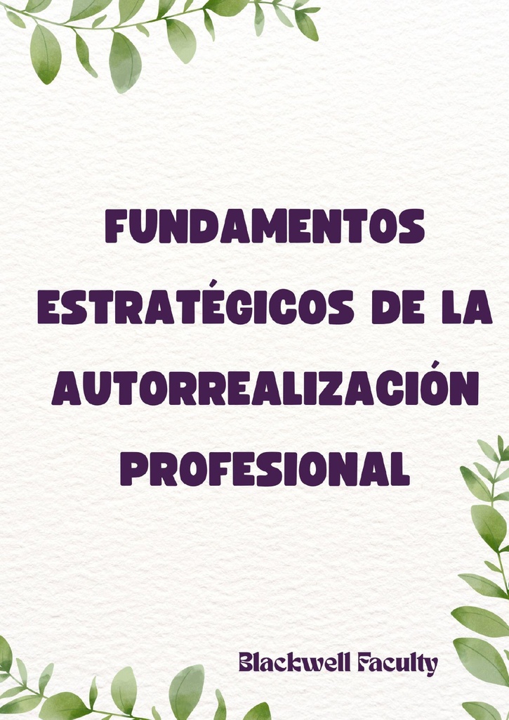 FUNDAMENTOS ESTRATÉGICOS DE LA AUTORREALIZACIÓN PROFESIONAL