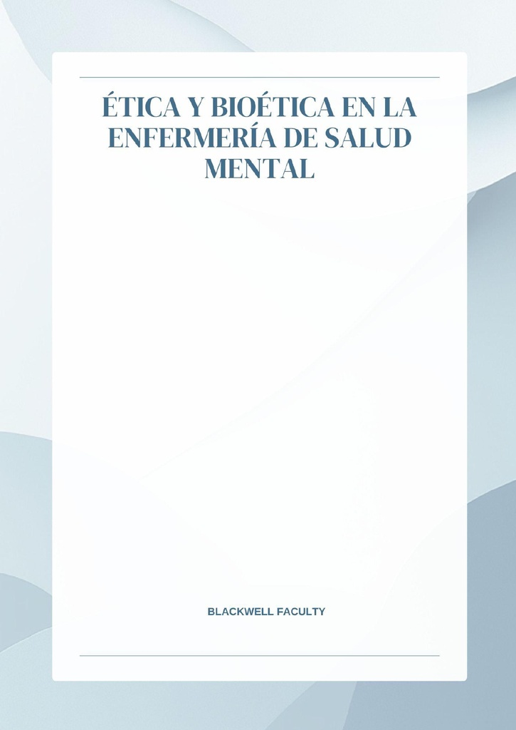 ÉTICA Y BIOÉTICA EN LA ENFERMERÍA DE SALUD MENTAL